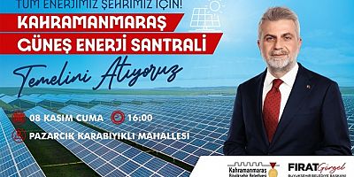 Kahramanmaraş Güneş Enerji Santrali’nin Temeli Atılıyor