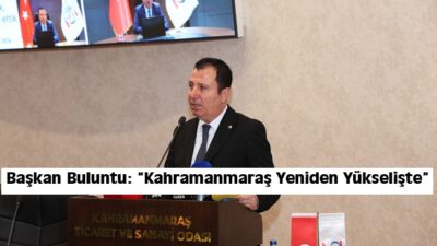 Kahramanmaraş Ticaret ve Sanayi Odası’nın (KMTSO) 32. Olağan Meclis Toplantısı’nda