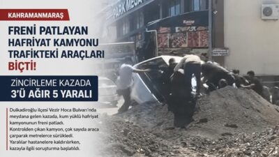 Kahramanmaraş’ta Hafriyat Kamyonunun Karıştığı Zincirleme Kazada 5 Kişi Yaralandı Kahramanmaraş’ın