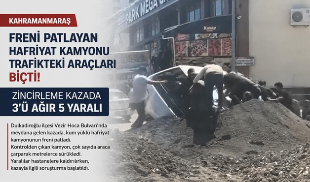 Kahramanmaraş’ta Hafriyat Kamyonunun Karıştığı Zincirleme