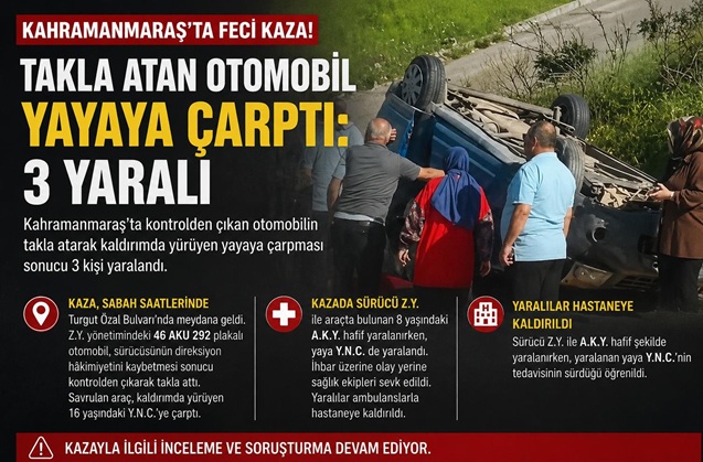 Kahramanmaraş’ta meydana gelen trafik kazasında kontrolden çıkan otomobilin takla atarak