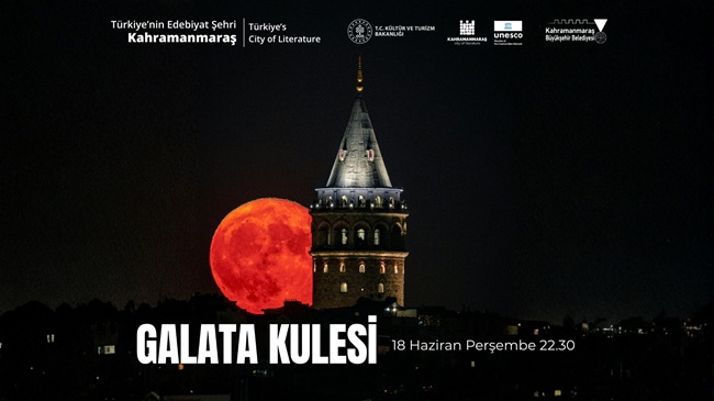 Galata Kulesi’nde UNESCO Edebiyat Şehri Kahramanmaraş’a Özel Gösteri Kültür ve