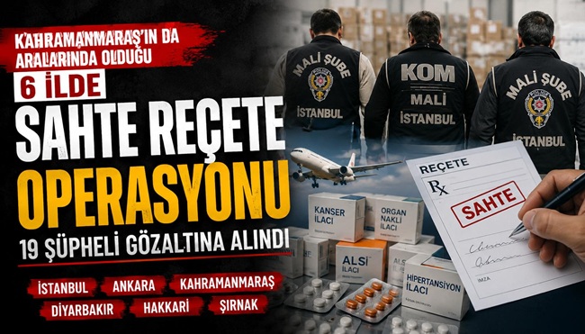 Kahramanmaraş’ta Sahte Reçete Çetesi Çökertildi