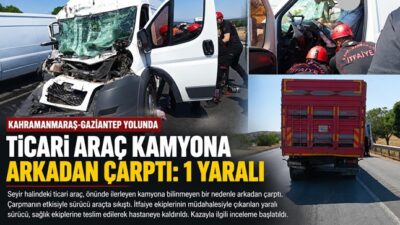 Kahramanmaraş’ta Ticari Araç Kamyona Arkadan Çarptı: 1 Yaralı Kahramanmaraş’ta meydana