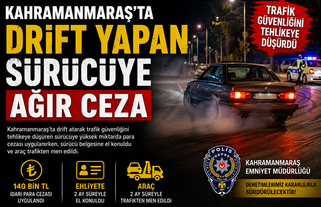 Kahramanmaraş’ta drift yaparak trafik güvenliğini