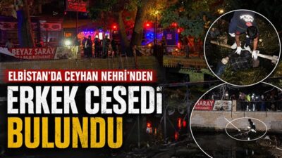 Kahramanmaraş’ın Elbistan ilçesinde Ceyhan Nehri’nde erkek cesedi bulundu. Kimliği henüz