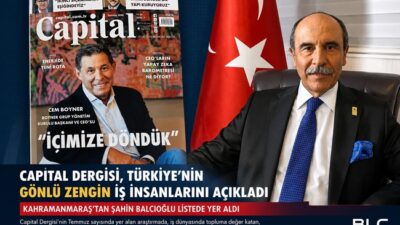 Capital Dergisi, Türkiye’nin Gönlü Zengin İş İnsanlarını açıkladı: Listede Kahramanmaraş’tan
