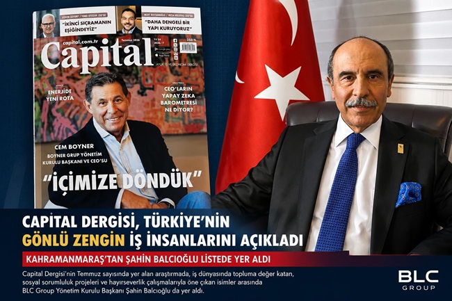 Capital Dergisi, Türkiye’nin Gönlü Zengin İş İnsanlarını açıkladı: Listede Kahramanmaraş’tan