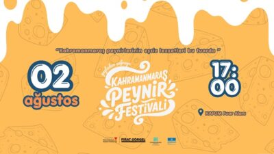 Kahramanmaraş Peynir Festivali, 2 Ağustos Pazar günü saat 17.00’da KAFUM
