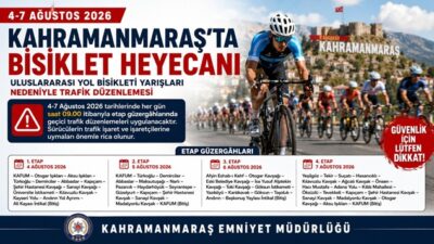 Kahramanmaraş’ta Uluslararası Bisiklet Yarışları Nedeniyle Bazı Güzergahlar Kahramanmaraş’ta, Türkiye Bisiklet