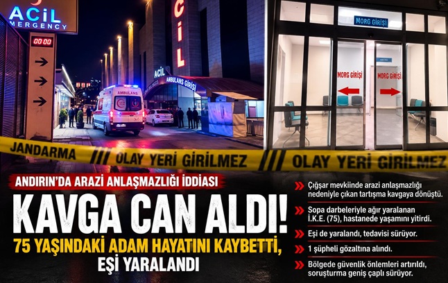 Kahramanmaraş’ta Arazi Anlaşmazlığı İddiası Kanlı Bitti: 75 Yaşındaki Adam Hayatını