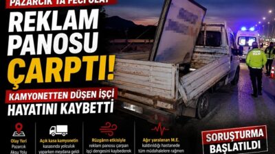 Kahramanmaraş’ın Pazarcık ilçesinde açık kasa kamyonetin kasasında yolculuk yaptığı sırada
