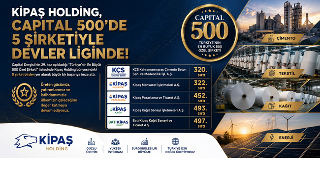 Kahramanmaraş merkezli Kipaş Holding, Türkiye’nin en büyük 500 özel şirketinin