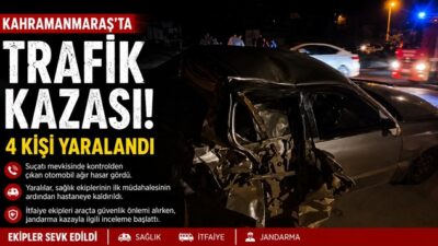 Kahramanmaraş’ta meydana gelen trafik kazasında 4 kişi yaralandı. Edinilen bilgiye