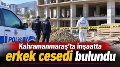 Kahramanmaraş’ın Onikişubat ilçesinde bulunan bir inşaatta erkek cesedi bulundu. Üngüt