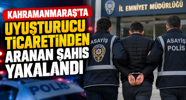 Kahramanmaraş’ta uyuşturucu veya uyarıcı madde